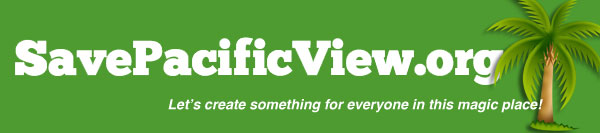 SavePacificView.org: Let's create something for everyone in this magic place!